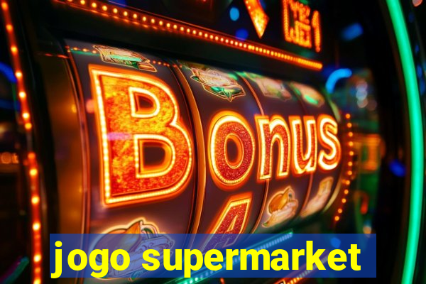 jogo supermarket